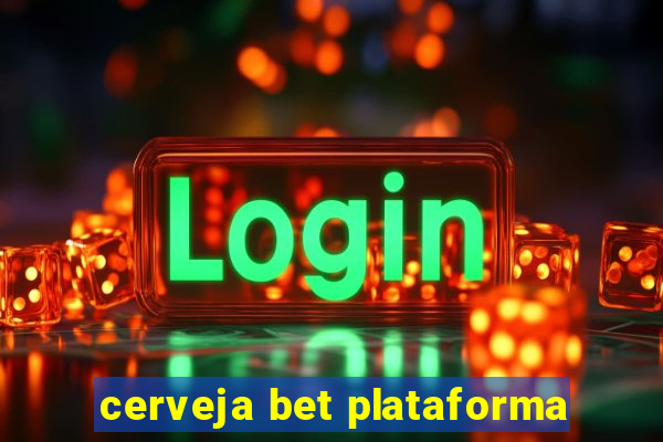 cerveja bet plataforma